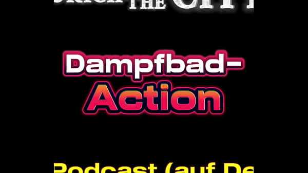 Schweizer Dampfbad Action – XXX-Podcast (auf Deutsch)